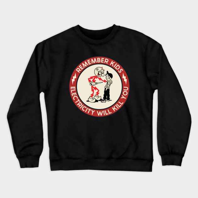 Remember Kids Electricity Will Kill You Crewneck Sweatshirt by kangaroo Studio